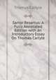 Sartor Resartus: A Fully Annotated Edition with an Introductory Essay On Thomas Carlyle, Carlyle, Thomas, 1795-1881 