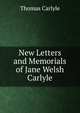 New Letters and Memorials of Jane Welsh Carlyle, Carlyle, Thomas, 1795-1881 