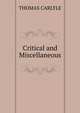 Critical and Miscellaneous, Carlyle, Thomas, 1795-1881 