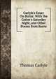 Carlyle's Essay On Burns: With the Cotter's Saturday Night, and Other Poems from Burns, Thomas Carlyle 