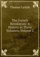 The French Revolution: A History in Three Volumes, Volume 2, Thomas Carlyle 