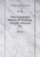The Collected Works of Thomas Carlyle, Volume 11, Thomas Carlyle 
