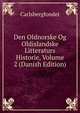 Den Oldnorske Og Oldislandske Litteraturs Historie, Volume 2 (Danish Edition), Carlsbergfondet 