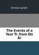 The Events of a Year Tr. from Ett Ar., Emilie Carlen 