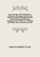 The Geology of the Oil Regions of Warren, Venango, Clarion, and Butler Counties: Including Surveys of the Garland and Panama Conglomerates in Warren . Well Rig and Tools, and a Discussion of the, John Franklin Carll 