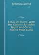 Essay On Burns: With the Cotter's Saturday Night and Other Poems from Burns, Thomas Carlyle 