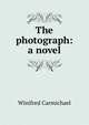 The photograph: a novel, Winifred Carmichael 