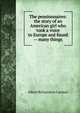 The pensionnaires: the story of an American girl who took a voice to Europe and found -- many things, Albert Richardson Carman 