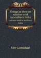 Things as they are. mission work in southern India, Amy Carmichael 