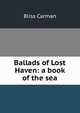 Ballads of Lost Haven: a book of the sea, Carman Bliss 