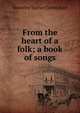 From the heart of a folk; a book of songs, Waverley Turner Carmichael 