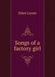 Songs of a factory girl, Ethel Carnie 