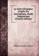 Le latin d'Espagne d'apr?s les inscriptions, ?tude linguistique (French Edition), Albert Joseph Carnoy 