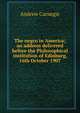 The negro in America; an address delivered before the Philosophical institution of Edinburg, 16th October 1907, Andrew Carnegie 