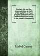 Country life and the country school; a study of the agencies of rural progress and of the social relationship of the scool to the country community, Mabel Carney 