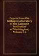Papers from the Tortugas Laboratory of the Carnegie Institution of Washington, Volume 11, 