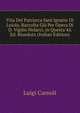 Vita Del Patriarca Sant'ignatio Di Loiola, Raccolta Gi? Per Opera Di D. Vigilio Nolarci, in Questa 4A Ed. Riueduta (Italian Edition), Luigi Carnoli 