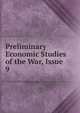 Preliminary Economic Studies of the War, Issue 9, 