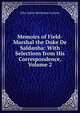 Memoirs of Field-Marshal the Duke De Saldanha: With Selections from His Correspondence, Volume 2, John Smith Athelstane Carnota 