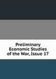 Preliminary Economic Studies of the War, Issue 17, 