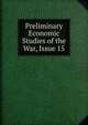 Preliminary Economic Studies of the War, Issue 15, 