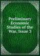 Preliminary Economic Studies of the War, Issue 3, 
