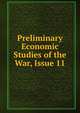 Preliminary Economic Studies of the War, Issue 11, 