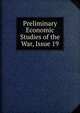 Preliminary Economic Studies of the War, Issue 19, 