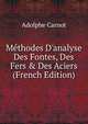 M?thodes D'analyse Des Fontes, Des Fers & Des Aciers (French Edition), Adolphe Carnot 