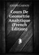 Cours De Geometrie Analytique (French Edition), JOSEPH CARNOY 