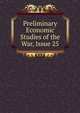 Preliminary Economic Studies of the War, Issue 25, 