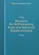 Reasons for Withdrawing from the National Establishment, Robert Harkness Carne 