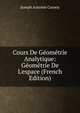Cours De G?om?trie Analytique: G?om?trie De L'espace (French Edition), Joseph Antoine Carnoy 