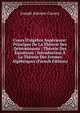 Cours D'alg?bre Sup?rieure: Principes De La Th?orie Des D?terminants : Th?orie Des ?quations : Introduction ? La Th?orie Des Formes Alg?briques (French Edition), Joseph Antoine Carnoy 