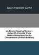 Un Drame Sous La Terreur--Guiscriff--Pr?c?d? D'une Notice Historique Sur La Chouannerie (French Edition), Louis Marcien Carne 