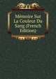 Memoire Sur La Couleur Du Sang (French Edition), 
