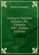 Annuario Teatrale Italiano: Per L'annata 1887 (Italian Edition), Enrico Carozzi 