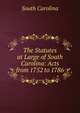 The Statutes at Large of South Carolina: Acts from 1752 to 1786, South Carolina 