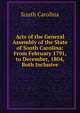 Acts of the General Assembly of the State of South Carolina: From February 1791, to December, 1804, Both Inclusive, South Carolina 