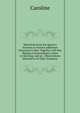 Selections from the Queen's Answers to Various Addresses Presented to Her: Together with Her Majesty's Extraordinary Letter to the King; and an . Observations Illustrative of Their Tendency, Caroline 