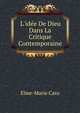 L'id?e De Dieu Dans La Critique Contemporaine, Elme-Marie Caro 
