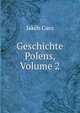 Geschichte Polens, Volume 2, Jakob Caro 
