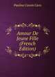 Amour De Jeune Fille (French Edition), Pauline Cassin Caro 