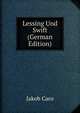 Lessing Und Swift (German Edition), Jakob Caro 