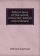 Patent laws of the world, collected, edited and indexed, Alfred Carpmael 
