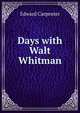 Days with Walt Whitman, Carpenter Edward 