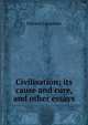 Civilisation; its cause and cure, and other essays, Carpenter Edward 