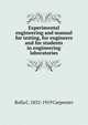 Experimental engineering and manual for testing, for engineers and for students in engineering laboratories, Rolla C. 1852-1919 Carpenter 