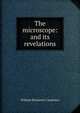 The microscope: and its revelations, William Benjamin Carpenter 