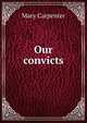 Our convicts, Mary Carpenter 
